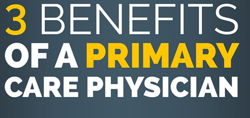 Three Most Important Benefits of Having a Primary Care Physician ...